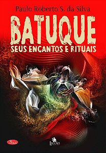 Batuque - Seus Encantos e Rituais