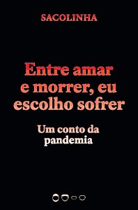 Entre Amar e Morrer, Eu Escolho Sofrer