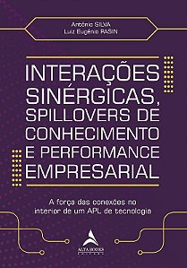Interações Sinérgicas, Spillovers de Conhecimento e Performance Empresarial