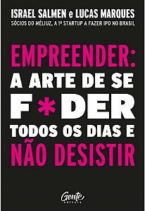 Empreender: a Arte de se Foder Todos os Dias e Não Desistir