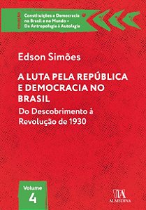 Luta Pela Republica e Democracia no Brasil, A: Vol.4 -do Descobrimento a re