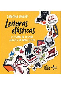 Leituras Elasticas: o Desafio de Formar Leitores no Novo Tempo