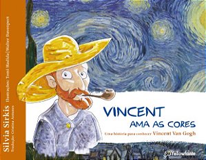 Vincent Ama as Cores: Uma Historia para Conhecer Vincent Van Gogh