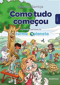 Como Tudo Comecou: a Primeira Aventura da Turma do Planeta Vol. 1