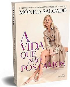 Vida Que Nao Postamos, A: Pensatas Atrevidas sobre Verdades on e Off-line