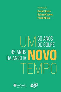 Novo Tempo, Um: 60 Anos do Golpe, 45 Anos da Anistia