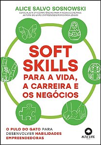 Soft Skills para a Vida, a Carreira e os Negocios: o Pulo do Gato para dese