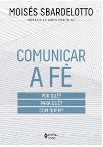 Comunicar a Fe: por Que  para Que  com Quem