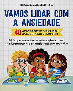 Vamos Lidar com a Ansiedade: 40 Atividades Divertidas para Aliviar as Preoc
