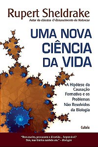 Nova Ciencia da Vida, Uma - a Hipotese da Causacao Formativa e os Problemas
