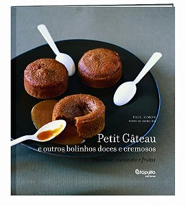 Petit Gateau e Outros Bolinhos Doces e Cremosos