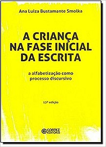 Crianca na Fase Inicial da Escrita, a - a Alfabetizacao Como Processo Discu