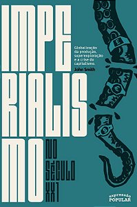 Imperialismo no Seculo Xxi: Globalizacao da Producao, Superexploracao e a C