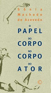 Papel do Corpo no Corpo do Ator, o - Col. Estudos 184