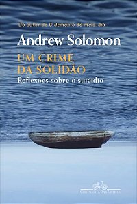 Crime da Solidao, Um - Reflexoes sobre o Suicidio