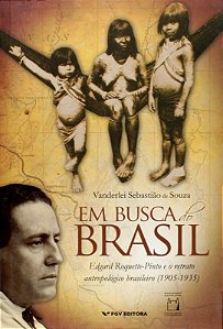 Em Busca do Brasil - Edgar Roquette-pinto e o Retrato Antropológico Brasile