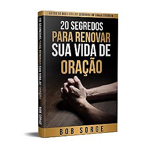 20 Segredos para Renovar Sua Vida de Oracao