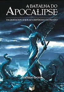 Batalha do Apocalipse, A: da Queda dos Anjos ao Crepusculo do Mundo