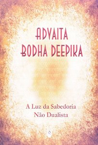 Advaita Bodha Deepika: a Luz da Sabedoria Nao Dualista