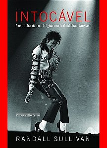 Intocavel - a Estranha Vida e a Tragica Morte de Michael Jackson