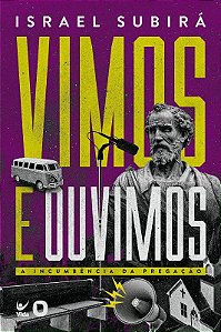 Vimos e Ouvimos: a Incumencia da Pregacao
