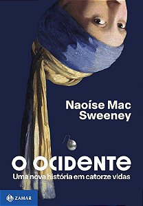 Ocidente, o - Uma Nova Historia em Catorze Vidas