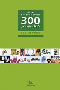 300 Propostas de Artes Visuais