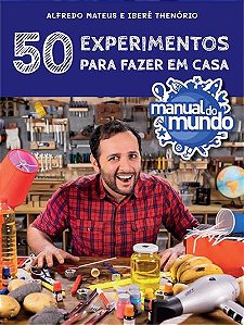 Manual do Mundo - 50 Experimentos P/ Fazer em Casa