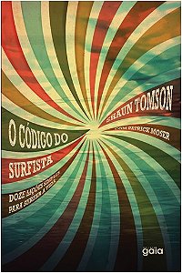 Codigo do Surfista, o - Doze Licoes Simples para Surfar a Vida