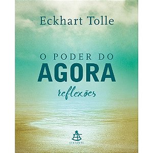 Poder do Agora - Reflexoes, O