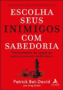 Escolha Seus Inimigos com Sabedoria: Planejamento de Negocios para os Pouco