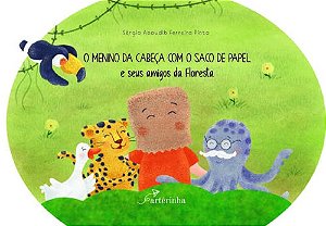 Menino da Cabeca com o Saco de Papel e Seus Amigos da Floresta, O