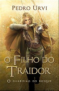 Filho do Traidor, O: o Guardiao do Bosque