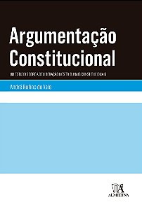 Argumentacao Constitucional - Um Estudo sobre a Deliberacao Nos Tribunais C
