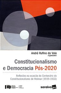 Constitucionalismo e Democracia Pos-2020: Reflexoes na Ocasiao do Centenari