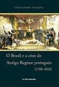 Brasil e a Crise do Antigo Regime Portugues,o (1788-1822)