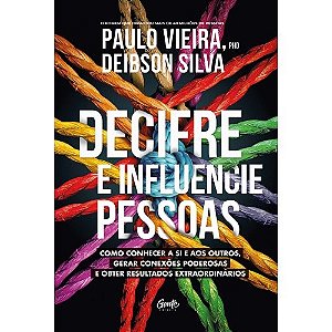 Decifre e Influencie Pessoas - Como Conhecer a Si e Aos Outros, Gerar Conex