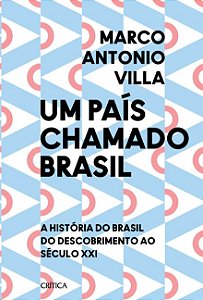 Pais Chamado Brasil, Um: a Historia do Brasil do Descobrimento ao Seculo Xx