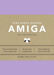 Para Minha Querida Amiga - Um Livro sobre nos