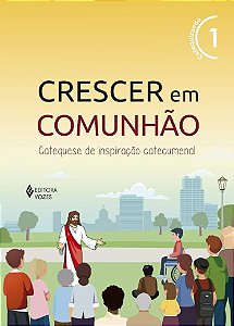 Crescer em Comunhao: Catequese de Inspiracao Catecumenal -  Vol. 1 (versao