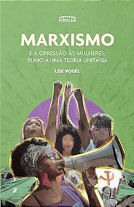 Marxismo e a Opressao as Mulheres: Rumo a Uma Teoria Unitaria