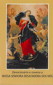 Devocionario e Novena a Nossa Senhora Desatadora dos nos