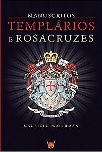 Manuscritos Templarios e Rosa Cruzes