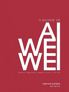 Blogue de Ai Weiwei, o - Escritos, Entrevistas e Arengas Digitais, 2006-200