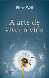 Arte de Viver a Vida, A