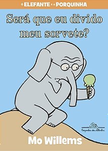 Sera Que Eu Divido o Meu Sorvete  - o Elefante e a Porquinha