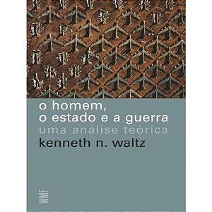 Homem, o Estado e Aguerra, O