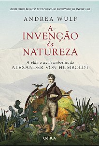Invencao da Natureza, a - a Vida e as Descobertas de Alexander Von Humboldt