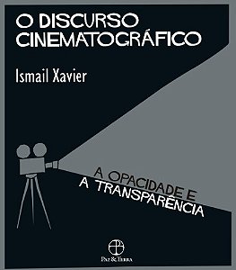 Discurso Cinematografico, O: a Opacidade e a Transparencia