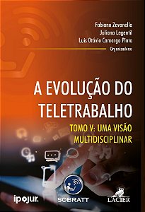 Evolucao do Teletrabalho, A: Tomo V: Uma Visao Multidisciplinar